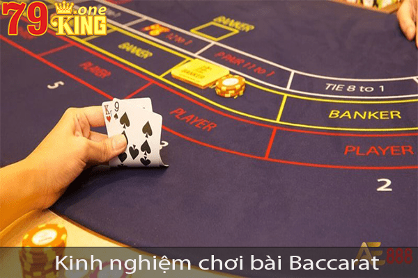 Kinh nghiệm khi chơi bài Baccarat tại nhà cái 79king với tỷ lệ thắng cao.